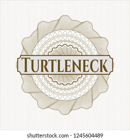 Brown money style rosette with text Turtleneck inside