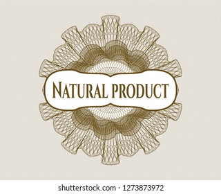 Brown money style rosette with text Natural Product inside