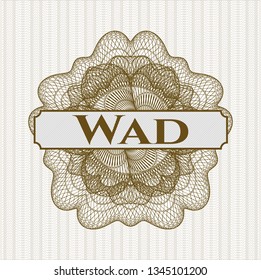 Brown money style rosette with text Wad inside