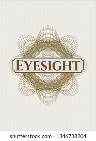 Brown money style rosette with text Eyesight inside