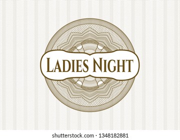 Brown money style rosette with text Ladies Night inside