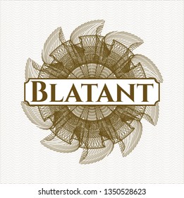 Brown money style rosette with text Blatant inside