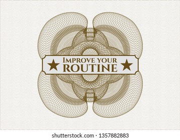 Brown money style rosette with text Improve your routine inside