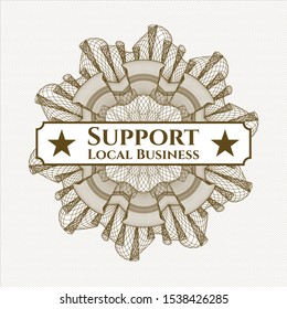 Brown money style rosette with text Support Local Business inside