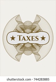 Brown money style rosette with text Taxes inside