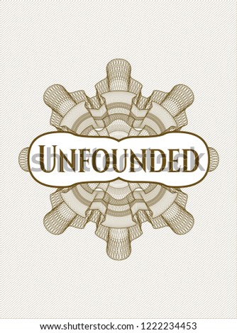 Brown money style rosette with text Unfounded inside