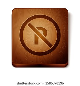 Brown No Parking or stopping icon isolated on white background. Street road sign. Wooden square button. Vector Illustration