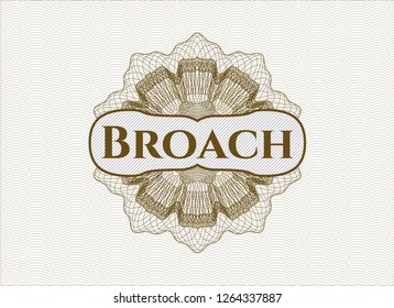 Brown passport money rosette with text Broach inside