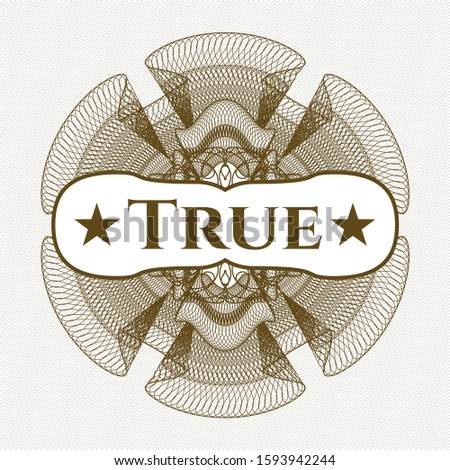 Brown passport money rosette with text True inside