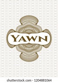 Brown passport money style rossete with text Yawn inside