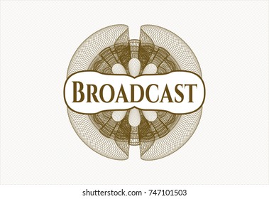 Brown passport money style rossete with text Broadcast inside
