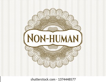 Brown passport style rosette with text Non-human inside