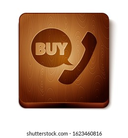 Brown Phone and speech bubble with text Buy icon isolated on white background. Online buying symbol. Supermarket basket symbol. Wooden square button. Vector Illustration