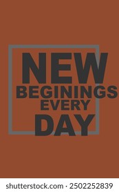 a brown poster with the words new beginnings every day