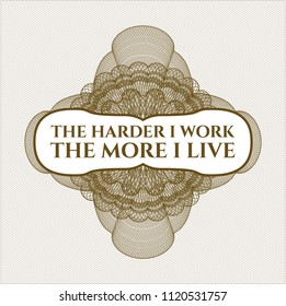 Brown rosette. Linear Illustration with text The Hardest I work the More I Live inside
