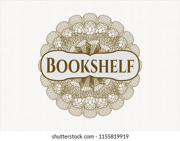 Brown rosette or money style emblem with text Bookshelf inside