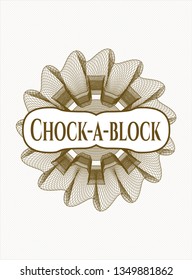 Brown rosette (money style emblem) with text Chock-a-block inside