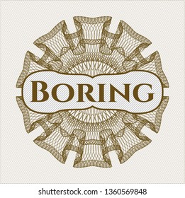 Brown rosette (money style emblem) with text Boring inside