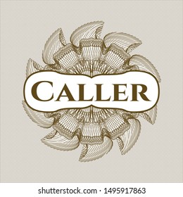 Brown rosette or money style emblem with text Caller inside