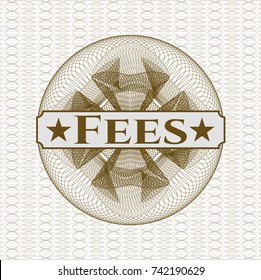 Brown rosette or money style emblem with text Fees inside