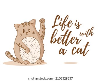 A brown striped cat with a light belly waves a paw. World Cat Day. International holiday. Cat with lettering. Life is better with a cat.