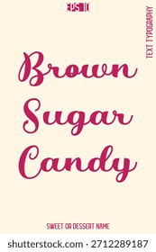Brown Sugar Candy - Pretty Sweet Dessert Nombre Estilo Cursivo Tipografía Texto Vector