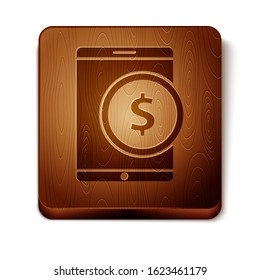 Brown Tablet with dollar symbol icon isolated on white background. Online shopping concept. Financial mobile phone. Online payment. Wooden square button. Vector Illustration