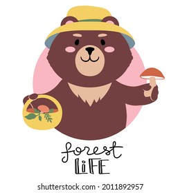 Brown teddy bear dressed in a bucket hat holding out a mushroom signed forest life. Cute cartoon character and a handwritten slogan. Flat style vector illustration. Suitable for icon, logo, label