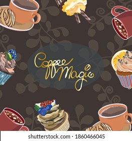 Brown vector illustration card with cups of coffee, muffins and inscription 'Magic coffee'
