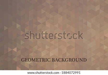 Brown vector modern geometric abstract background. Texture, new background. Geometric background in origami style with gradient.
