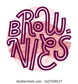 Brownies dessert round lettering illustration. Word and background art overlayed. Soft pastel color. Circle shape 