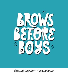Brows before boys quote. HAnd drawn white vector lettering on a blue background for brow bar concept design.