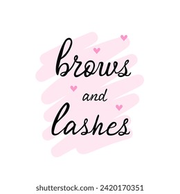 Brows and lashes handwriting lettering. Calligraphy phrase for beauty salon, lash extensions maker, brow makers. Vector Illustration for backgrounds, cards and posters. Isolated on white background.