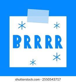 Brrr. Cold winter. White paper note with sticky tape. Blue background. Illustration. Vector design.