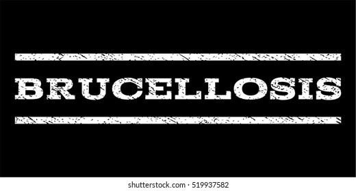 Brucellosis watermark stamp. Text caption between horizontal parallel lines with grunge design style. Rubber seal stamp with unclean texture. Vector white color ink imprint on a black background.