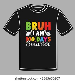 Bruh I am 100 days smarter vector t shirt design