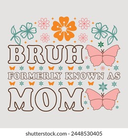 Bruh. Formerly Known As Mom Mom Mama Mother's Day T-Shirt Graphic.