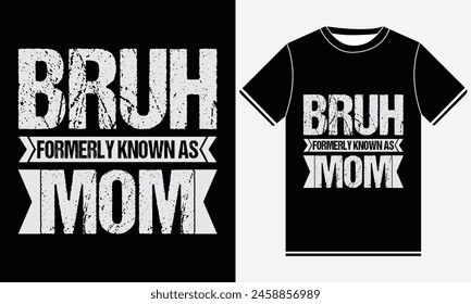 Bruh war früher bekannt als Mom T-Shirt Design, Funny T-Shirt Design, Zitat Design, Mom Vektorgrafik, Best Typografy T-Shirt Design Vorlage, Mama Mother's Day T-Shirt für Druck.