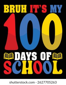 Bruh it's my 100 days of school- Graphic design and t-shirt design