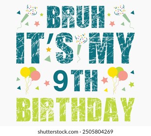 Bruh It’s My 2nd-9th Birthday Svg,Happy Birthday Svg,Birthday Cut File,Birthday Svg,Cut File,Cricut,Birthday Silhouette,Birthday