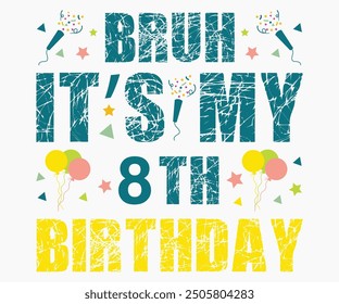 Bruh It’s My 2nd-9th Birthday Svg,Happy Birthday Svg,Birthday Cut File,Birthday Svg,Cut File,Cricut,Birthday Silhouette,Birthday