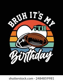 
BRUH IT'S MY BIRTHDAY TSHIRT DESIGN