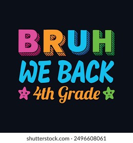 Bruh We Back 4th Grade Student School 1st Day T-Shirt