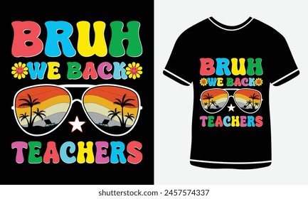 Bruh We Back Happy First Day Of School Teachers typography t shirt design.