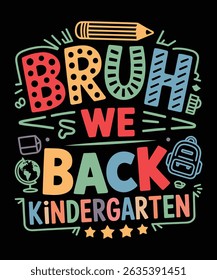 Bruh We Back Kindergarten Funny Text Cool Back to School T Shirt Design for Kindergarten Boys and Girls
