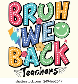 Bruh We Back, Back To School, First Day Of School Design for Tshirt, Banner, Poster, Background