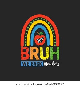 Bruh We Back To School Retro First Day of School  T-Shirt Design, Posters, Greeting Cards, Textiles, and Sticker Vector Illustration