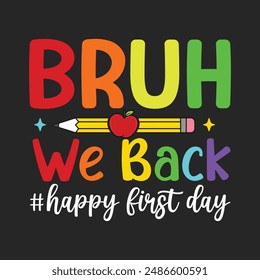 Bruh We Back To School Retro First Day of School Design T-Shirt Design, Posters, Greeting Cards, Textiles, and Sticker Vector Illustration