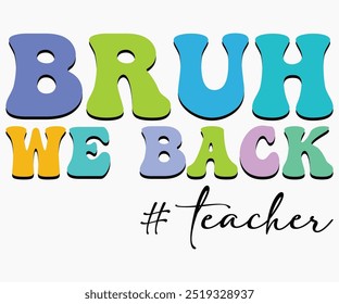 Bruh We Back Svg,Teaching Svg,Teacher Shirt,Teacher Quotes Svg,Kindergarten Teacher Svg,PreSchool Svg,Cut File,Silhouette,commercial use,Teacher Retro Shirt