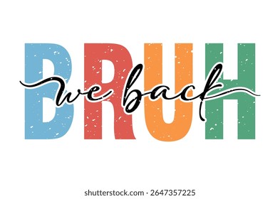 Bruh we back t shirt, Back to school typography t shirt design, Retro First day of school, teacher t shirt, Funny Graduation shirt, printable vector illustration, cut file cricut, silhouette, png